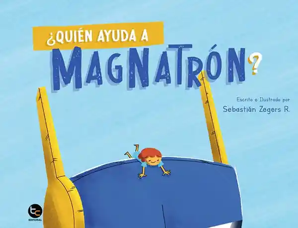 Quién Ayuda a Magnatron? - Zegers R. Sebastian