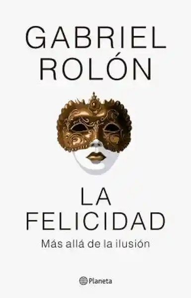 La Felicidad - Rolon Gabriel