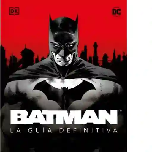 Batman. La Guía Definitiva - VV.AA