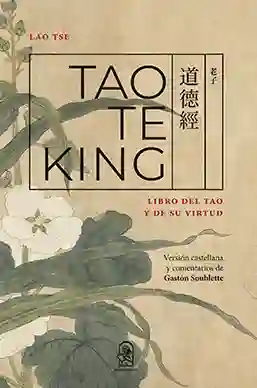 Tao te King. Libro Del Tao y de su Virtud