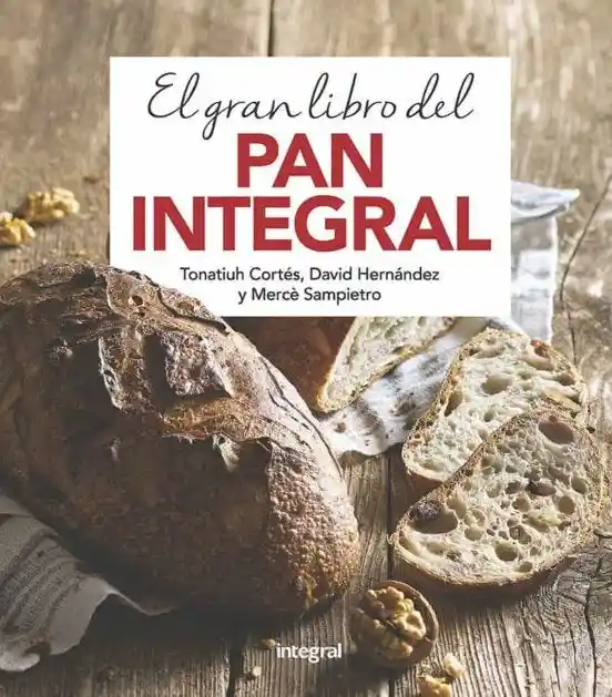 El Gran Libro Del Pan Integral