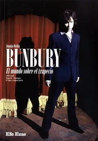 Bunbury. El Mundo Sobre el Trapecio - Juanjo Ordas