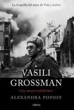 Vasili Grossman y el Siglo Soviético - Popoff Alexandra