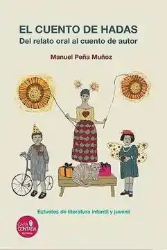 El Cuento de Hadas. Del Relato Oral al Cuento de Autor