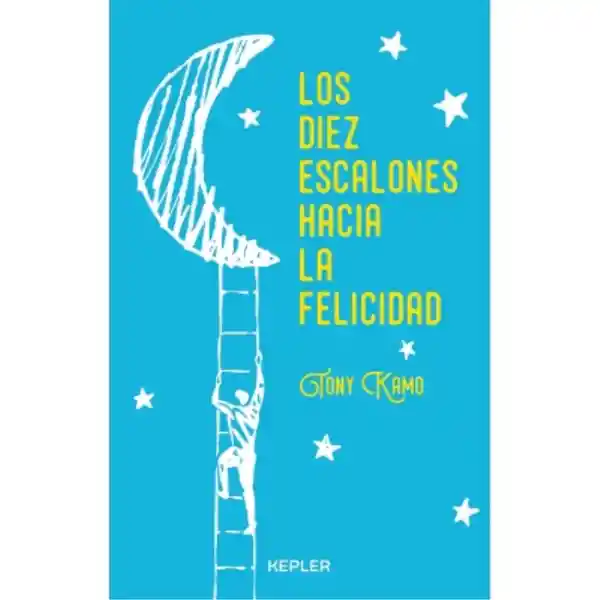 Los Diez Escalones Hacia la Felicidad - Tony Kamo