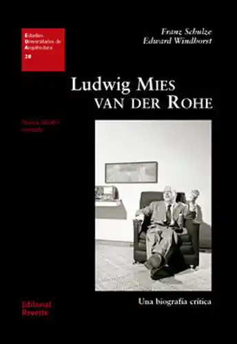 Ludwig Mies Van Der Rohe - Franz Schulze