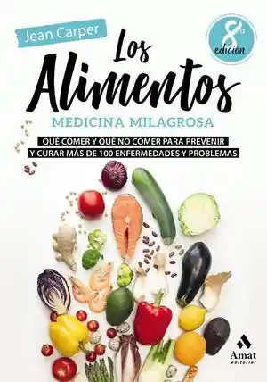 Los Alimentos. Medicina Milagrosa / 8 Ed