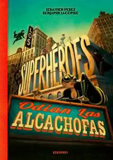 Los Superhéroes Odian Las Alcachofas