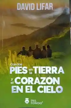 Con Los Pies en la Tierra y el Corazon en el Cielo