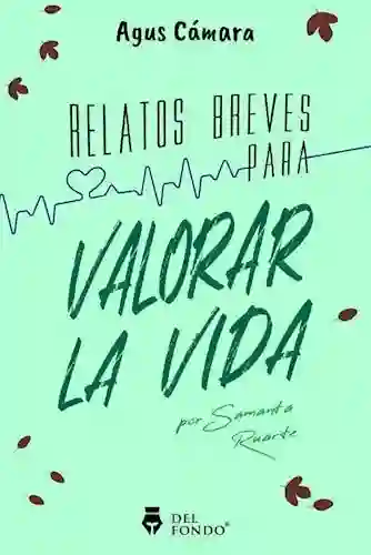 Relatos Breves Para Valorar la Vida