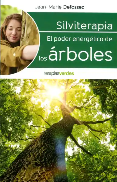 Silviterapia . El Poder Energético de Los Árboles