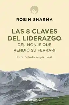 Las 8 Claves Del Liderazgo Del Monje Que Vendió su Ferrari