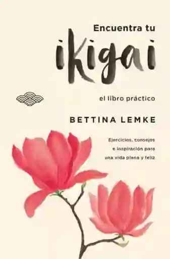 Encuentra tu Ikigai - Lemke Bettina