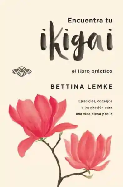 Encuentra tu Ikigai - Lemke Bettina