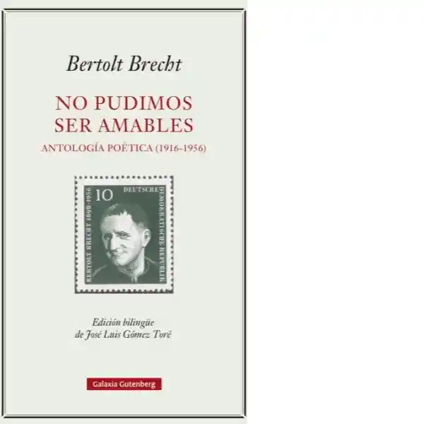 No Pudimos Ser Amables (1916-1956) - Brecht Bertolt