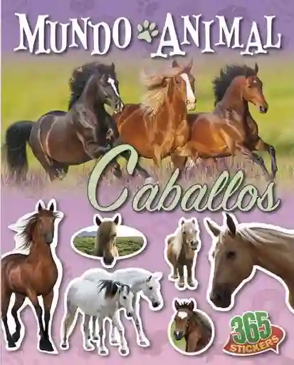 Mundo Animal. Caballos 365 Stickers - Latinbooks