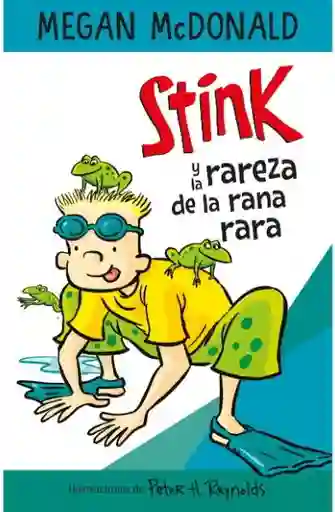 Stink y la Rareza de la Rana Rara - Mcdonald Megan