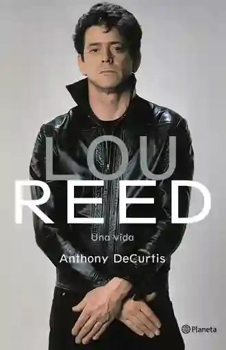 Lou Reed. Una Vida