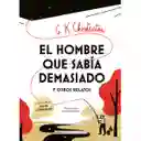 El Hombre Que Sabia Demasiado y Otros Relatos