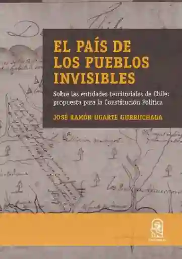 El País de Los Pueblos Invisibles - Ugarte José Ramón