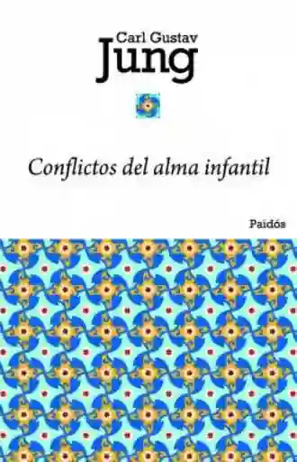Conflictos Del Alma Infantil - Jung Carl Gustav