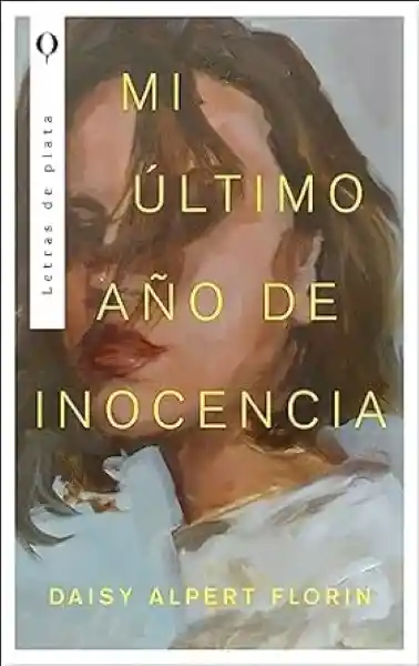 Mi Último Año de Inocencia - Alpert Florin Daisy