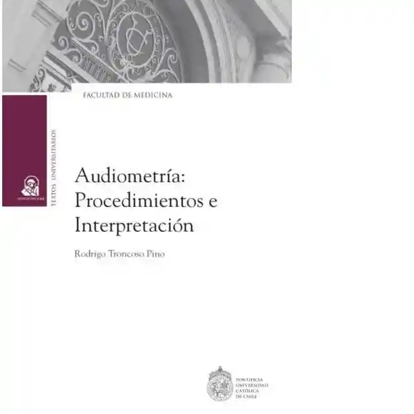 Audiometría. Procedimientos e Interpretación - Troncoso Rodrigo