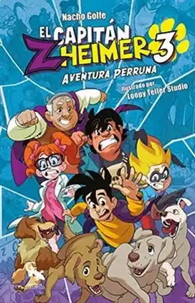 El Capitán Zheimer #3. Aventura Perruna - Golfe Nacho