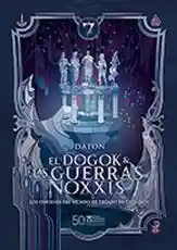 El Dogok y Las Guerras Noxxis