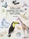 Guía De Campo Para Dibujar Animales Del Natural
