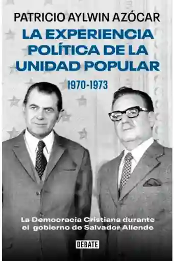 La Experiencia Política De La Unidad Popular 1970-1973