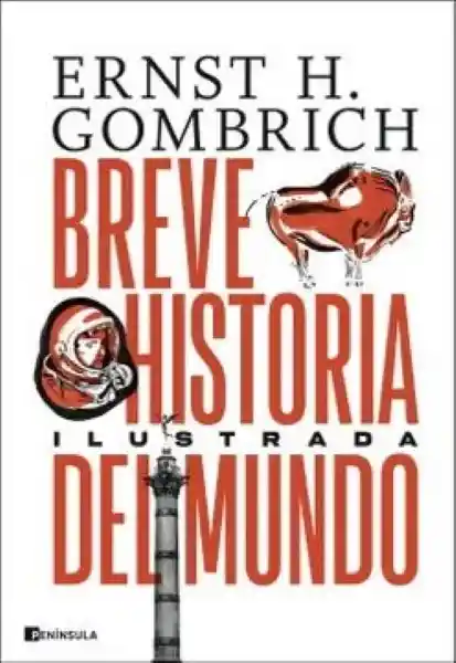 Breve Historia Del Mundo Ilustrada - Gombrich e. H.