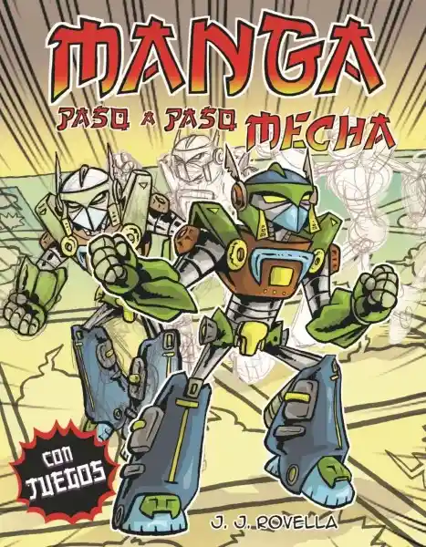 Vamos a Dibujar Manga Paso a Paso Mecha