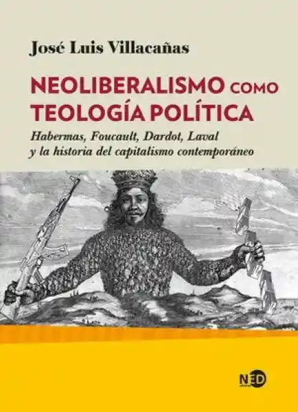 Neoliberalismo Como Teología Política - Villacañas José Luis