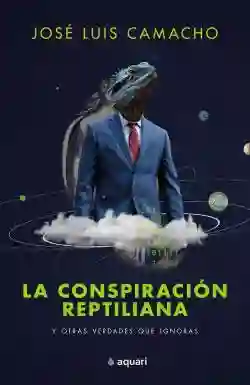 La Conspiracion Reptiliana y Otras Verdades Que Ignoras