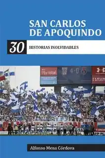 San Carlos de Apoquindo. 30 Historias Inolvidables