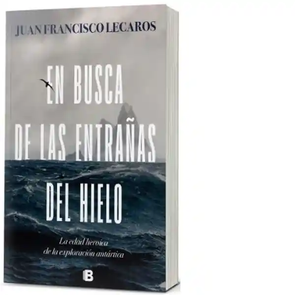 En Busca de Las Entrañas Del Hielo - Lecaros Juan Francisco