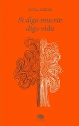 Si Digo Muerte Digo Vida - Assler Paula