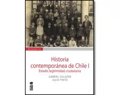 Historia Contemporánea de Chile I Estado Legitimidad Ciudadanía