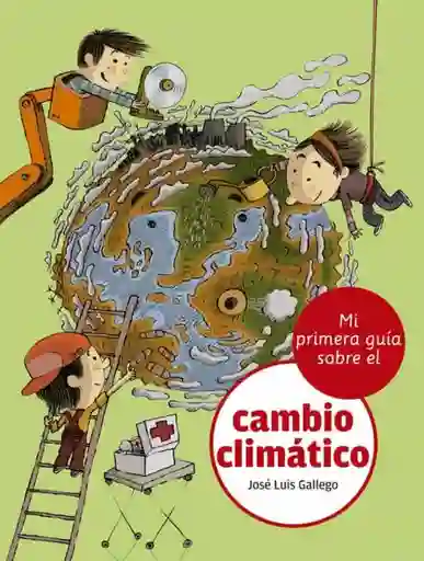 Mi Primera Guia Del Cambio Climatico