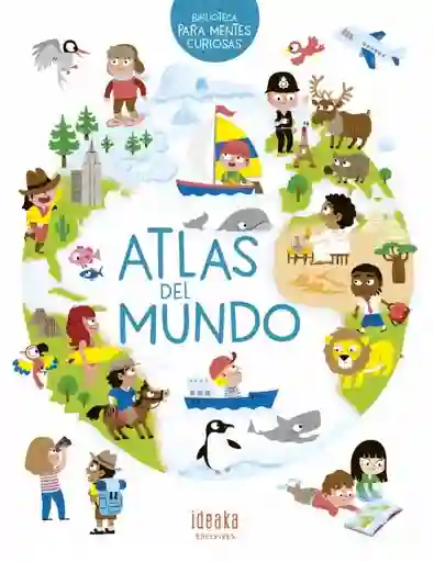 Atlas Del Mundo. Bilbioteca Para Mentes Curiosas