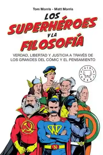 Los Superhéroes y la Filosofía - Morris Tom