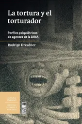 La Tortura y el Torturador - Dresdner Rodrigo