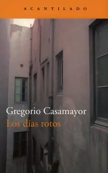 Los Días Rotos - Gregorio Casamayor