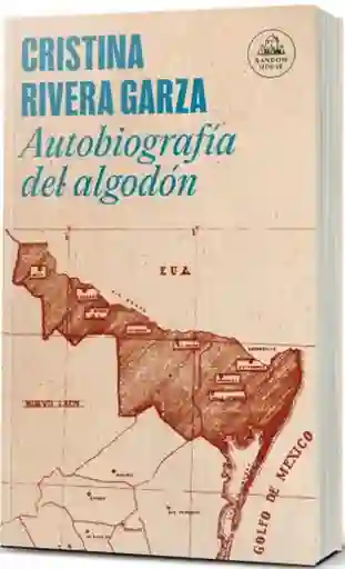 Autobiografía Del Algodón - Rivera Garza Cristina