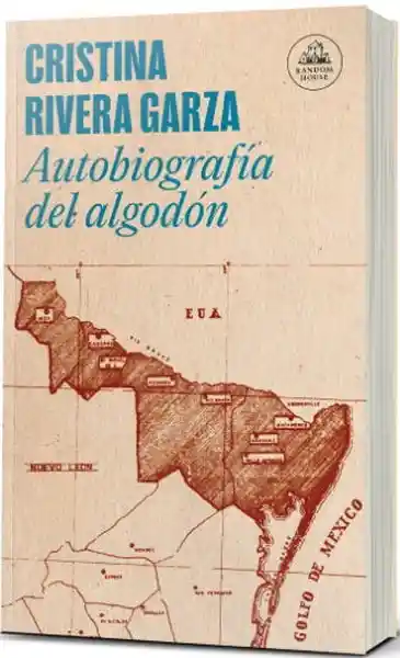 Autobiografía Del Algodón - Rivera Garza Cristina