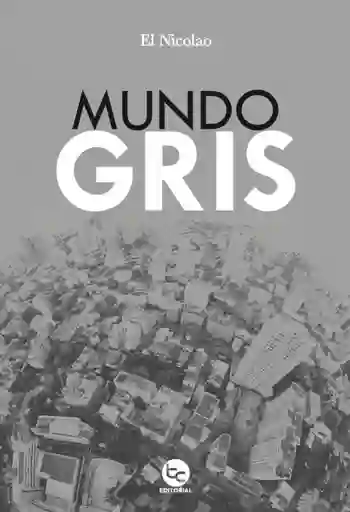 Mundo Gris - Nicolao Contreras Johnatan Daniel
