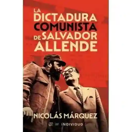 La Dictadura Comunista de Salvador Alllende