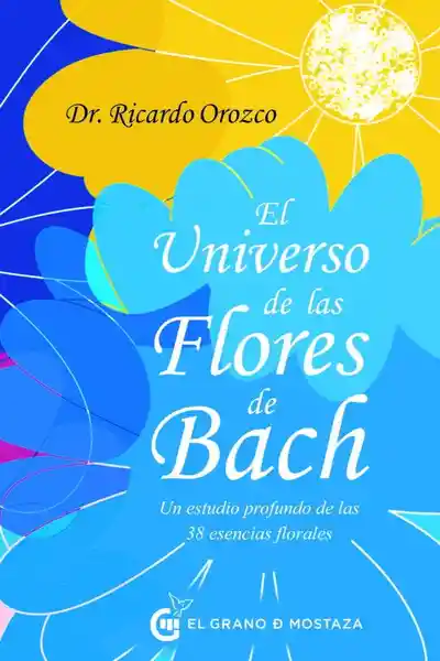 El Universo de Las Flores de Bach - Orozco Ricardo