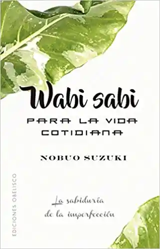 Wabi Sabi Para la Vida Cotidiana